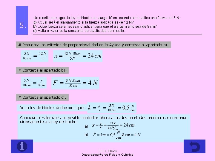 5. Un muelle que sigue la ley de Hooke se alarga 10 cm cuando