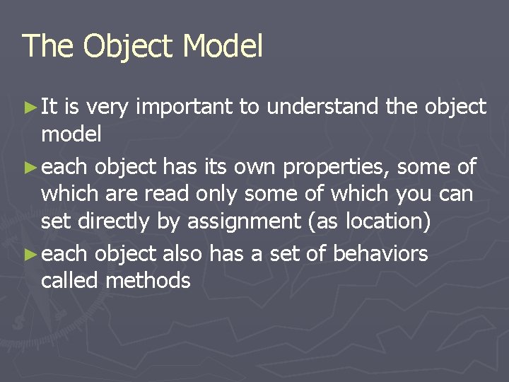 The Object Model ► It is very important to understand the object model ►