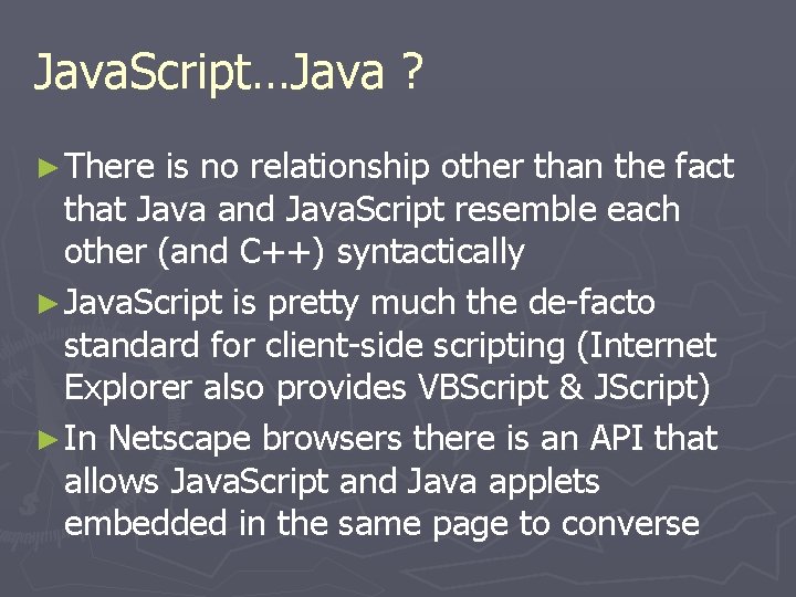 Java. Script…Java ? ► There is no relationship other than the fact that Java
