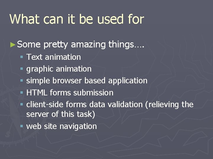 What can it be used for ► Some pretty amazing things…. § Text animation