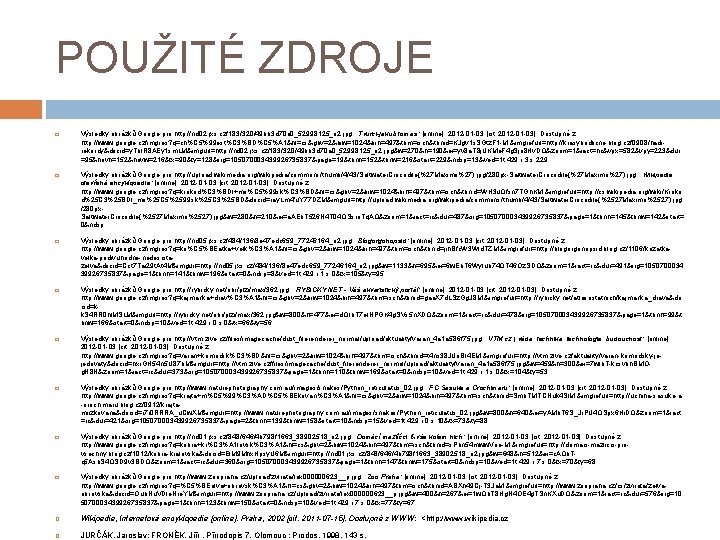 POUŽITÉ ZDROJE Výsledky obrázků Google pro http: //nd 02. jxs. cz/183/320/49 bb 3 d