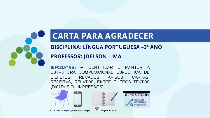 CARTA PARA AGRADECER DISCIPLINA: LÍNGUA PORTUGUESA – 3º ANO PROFESSOR: JOELSON LIMA (EF 02