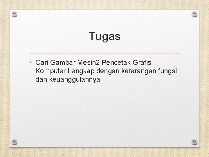 Tugas • Cari Gambar Mesin 2 Pencetak Grafis Komputer Lengkap dengan keterangan fungsi dan