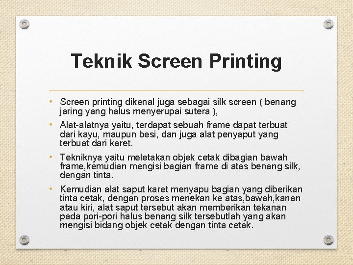 Teknik Screen Printing • Screen printing dikenal juga sebagai silk screen ( benang jaring