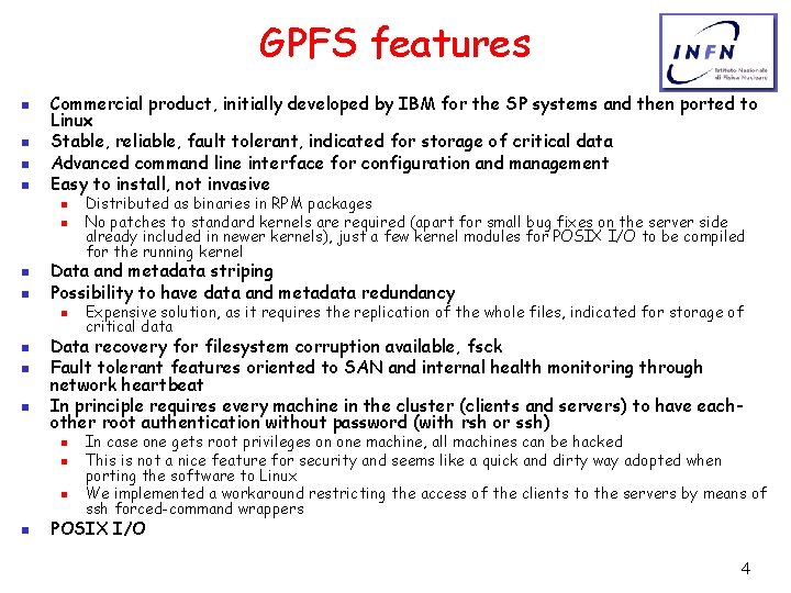 GPFS features n n Commercial product, initially developed by IBM for the SP systems