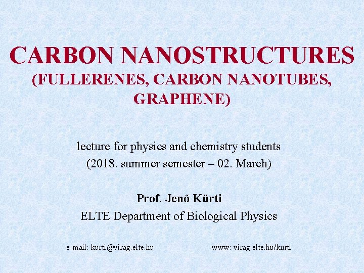 CARBON NANOSTRUCTURES (FULLERENES, CARBON NANOTUBES, GRAPHENE) lecture for physics and chemistry students (2018. summer