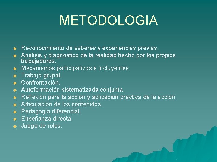 METODOLOGIA u u u Reconocimiento de saberes y experiencias previas. Análisis y diagnostico de