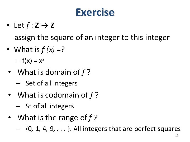 Exercise • Let f : Z → Z assign the square of an integer