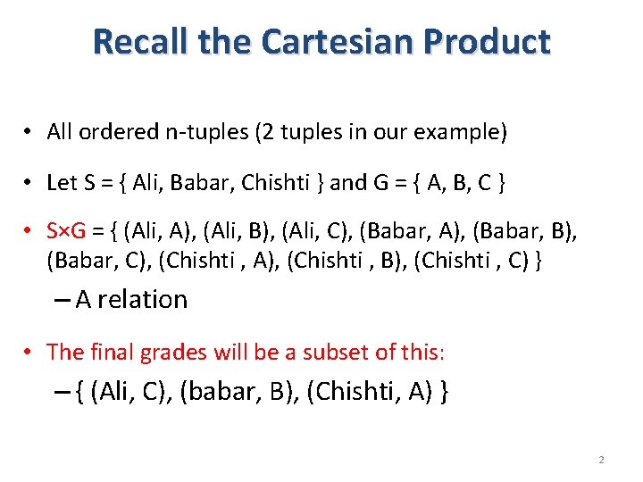 Recall the Cartesian Product • All ordered n-tuples (2 tuples in our example) •