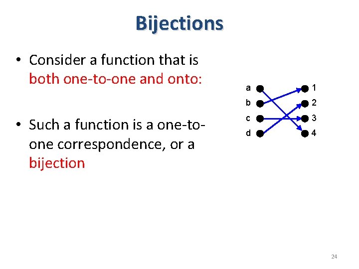 Bijections • Consider a function that is both one-to-one and onto: • Such a