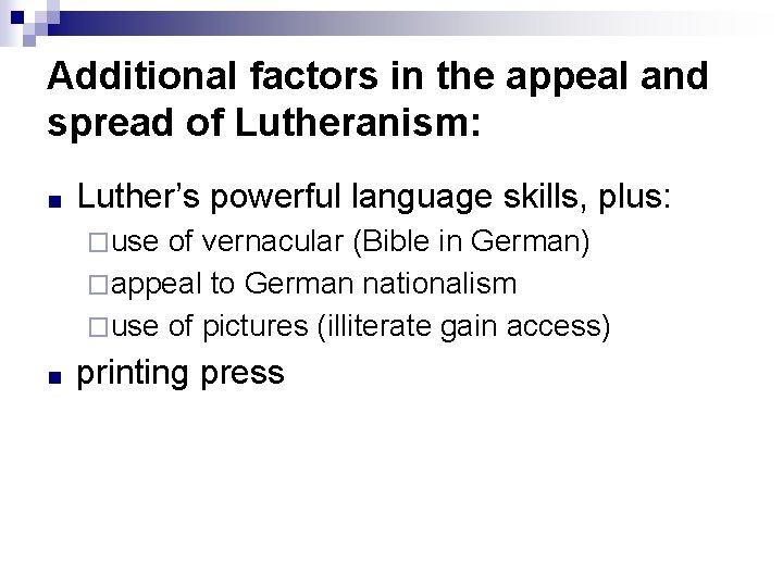Additional factors in the appeal and spread of Lutheranism: ■ Luther’s powerful language skills, Additional factors in the appeal and spread of Lutheranism: ■ Luther’s powerful language skills,