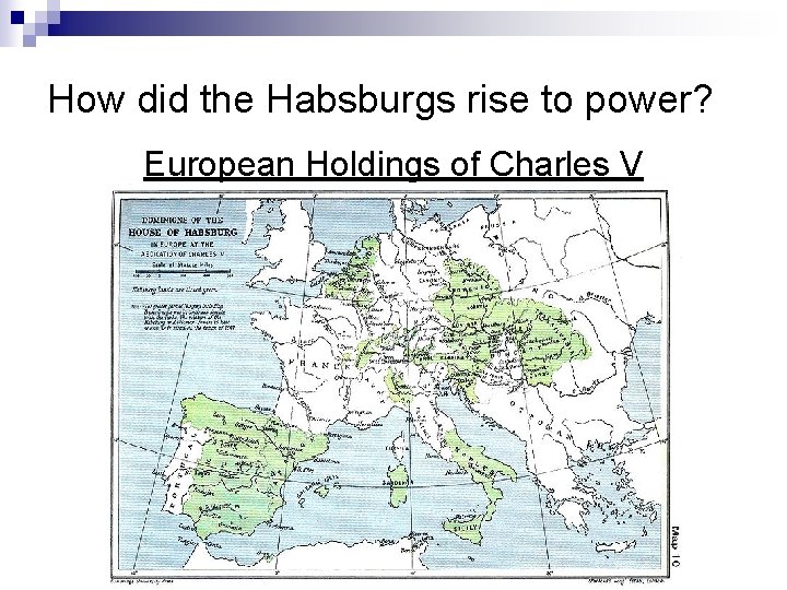 How did the Habsburgs rise to power? European Holdings of Charles V How did the Habsburgs rise to power? European Holdings of Charles V