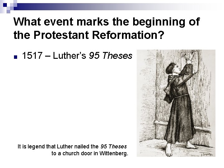 What event marks the beginning of the Protestant Reformation? ■ 1517 – Luther’s 95 What event marks the beginning of the Protestant Reformation? ■ 1517 – Luther’s 95