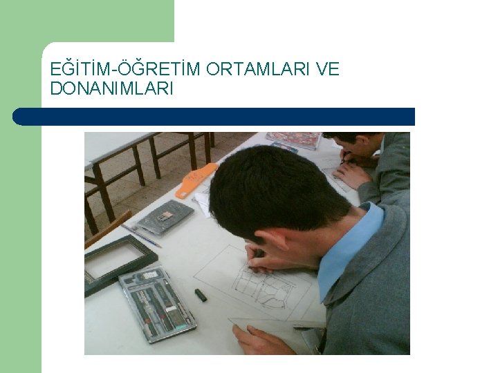 EĞİTİM-ÖĞRETİM ORTAMLARI VE DONANIMLARI 