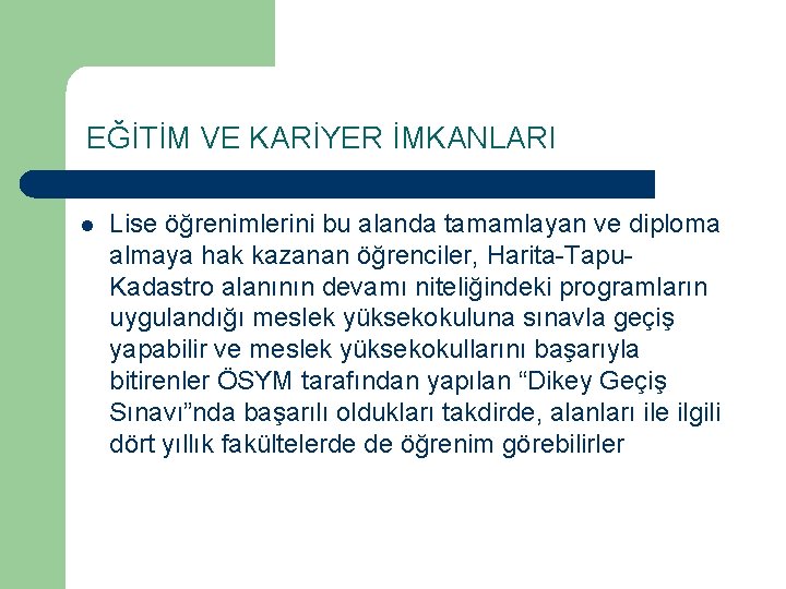 EĞİTİM VE KARİYER İMKANLARI l Lise öğrenimlerini bu alanda tamamlayan ve diploma almaya hak