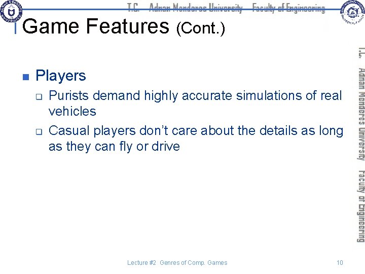 Game Features (Cont. ) n Players q q Purists demand highly accurate simulations of