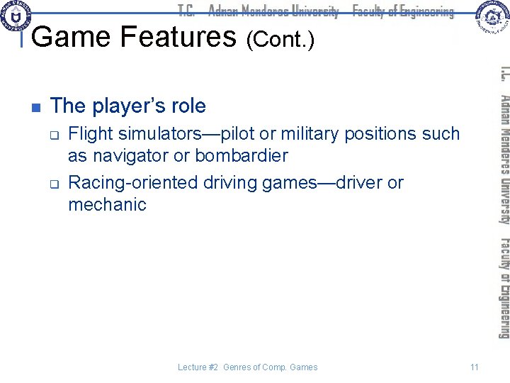 Game Features (Cont. ) n The player’s role q q Flight simulators—pilot or military