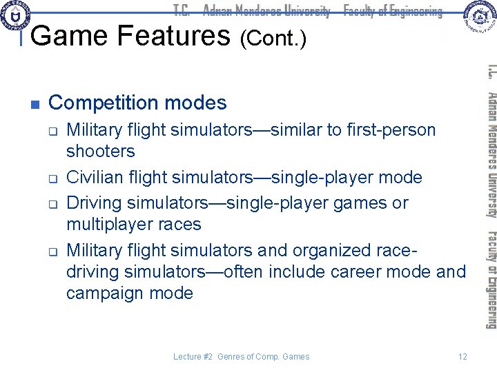Game Features (Cont. ) n Competition modes q q Military flight simulators—similar to first-person