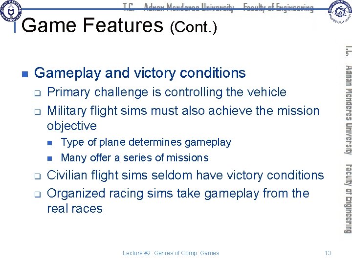 Game Features (Cont. ) n Gameplay and victory conditions q q Primary challenge is