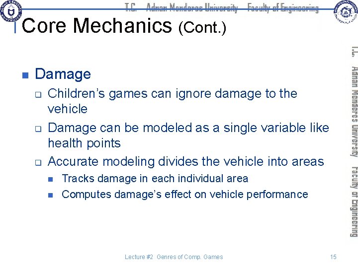 Core Mechanics (Cont. ) n Damage q q q Children’s games can ignore damage