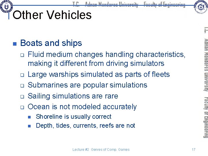 Other Vehicles n Boats and ships q q q Fluid medium changes handling characteristics,