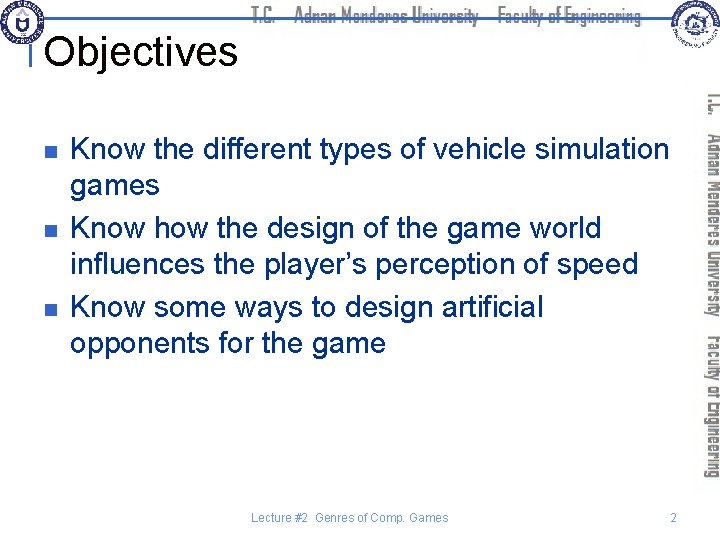 Objectives n n n Know the different types of vehicle simulation games Know how
