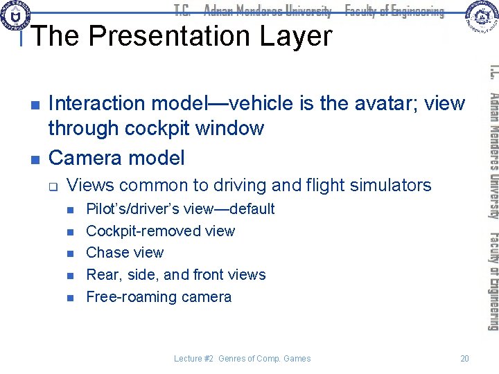 The Presentation Layer n n Interaction model—vehicle is the avatar; view through cockpit window