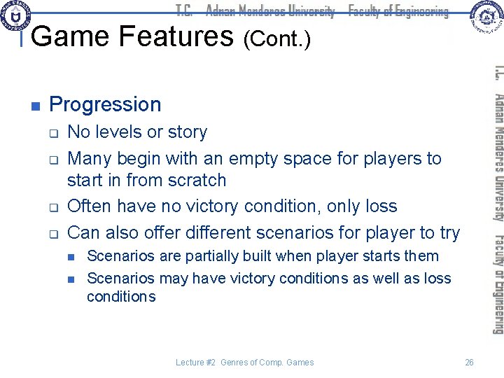 Game Features (Cont. ) n Progression q q No levels or story Many begin