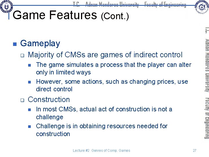 Game Features (Cont. ) n Gameplay q Majority of CMSs are games of indirect