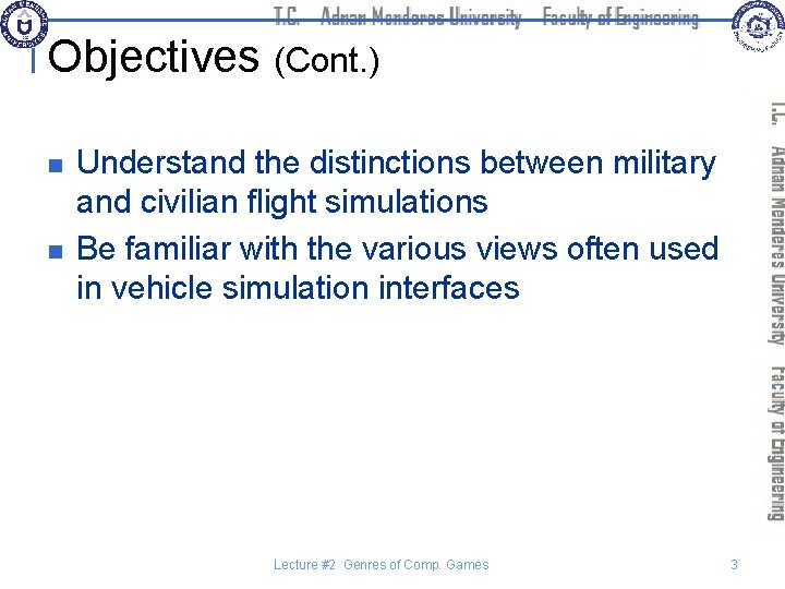 Objectives (Cont. ) n n Understand the distinctions between military and civilian flight simulations