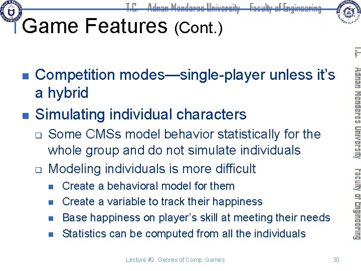 Game Features (Cont. ) n n Competition modes—single-player unless it’s a hybrid Simulating individual
