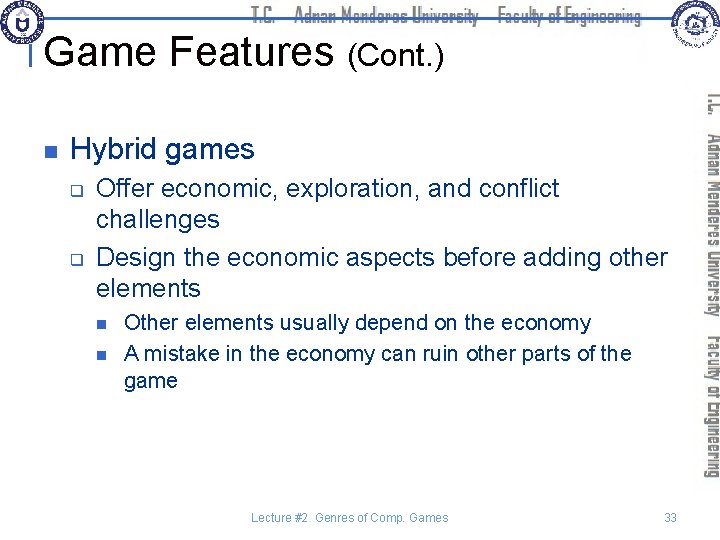 Game Features (Cont. ) n Hybrid games q q Offer economic, exploration, and conflict