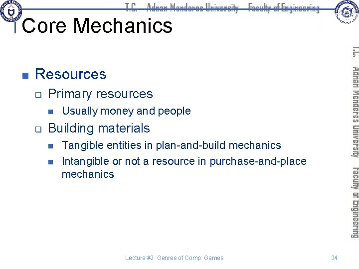 Core Mechanics n Resources q Primary resources n q Usually money and people Building