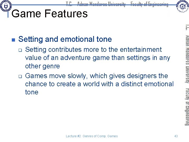 Game Features n Setting and emotional tone q q Setting contributes more to the