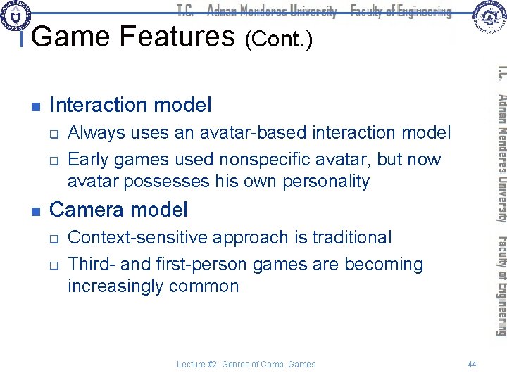 Game Features (Cont. ) n Interaction model q q n Always uses an avatar-based