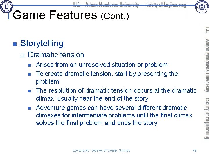 Game Features (Cont. ) n Storytelling q Dramatic tension n n Arises from an