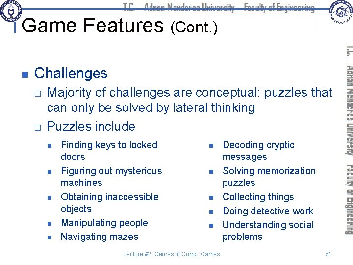 Game Features (Cont. ) n Challenges q q Majority of challenges are conceptual: puzzles