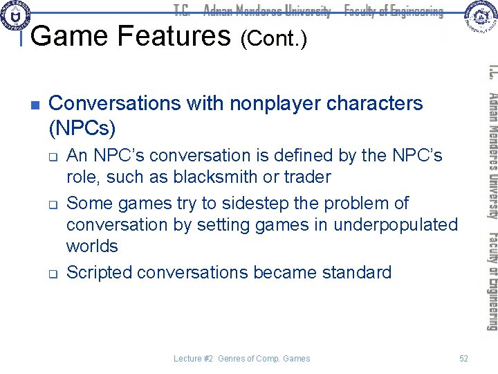 Game Features (Cont. ) n Conversations with nonplayer characters (NPCs) q q q An