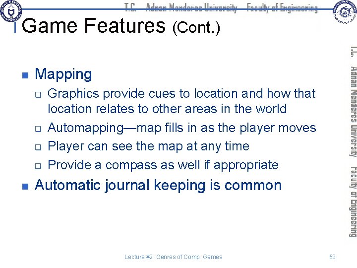Game Features (Cont. ) n Mapping q q n Graphics provide cues to location