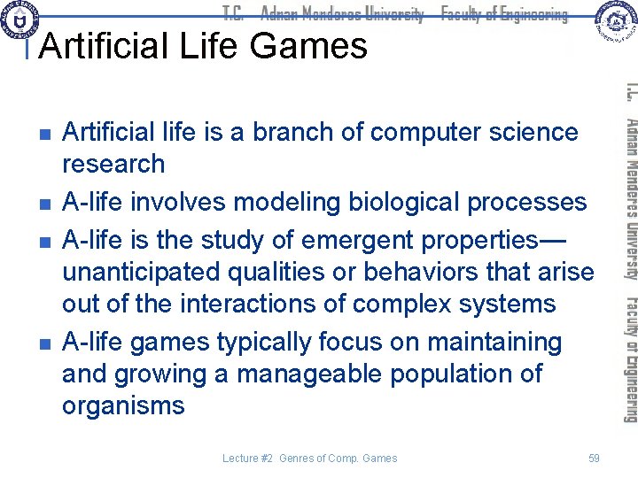 Artificial Life Games n n Artificial life is a branch of computer science research