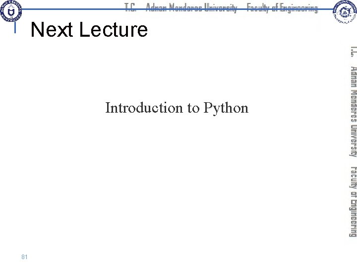 Next Lecture Introduction to Python 81 