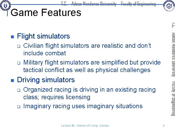 Game Features n Flight simulators q q n Civilian flight simulators are realistic and