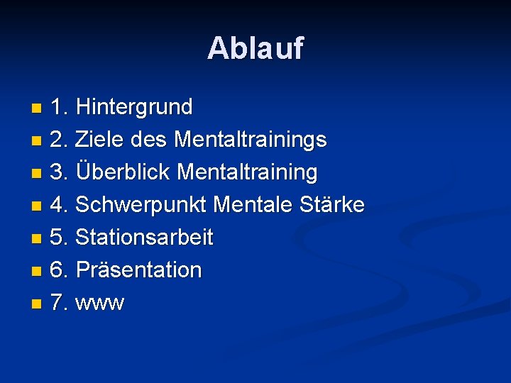 Ablauf 1. Hintergrund n 2. Ziele des Mentaltrainings n 3. Überblick Mentaltraining n 4.