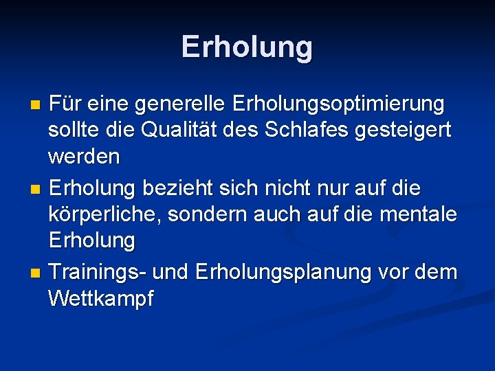 Erholung Für eine generelle Erholungsoptimierung sollte die Qualität des Schlafes gesteigert werden n Erholung