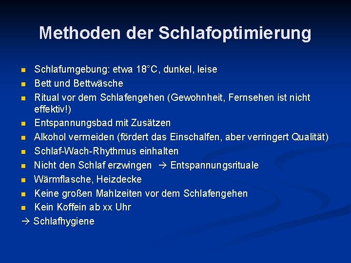 Methoden der Schlafoptimierung Schlafumgebung: etwa 18°C, dunkel, leise n Bett und Bettwäsche n Ritual