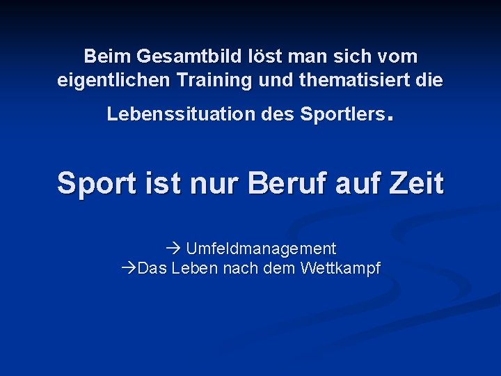 Beim Gesamtbild löst man sich vom eigentlichen Training und thematisiert die Lebenssituation des Sportlers.