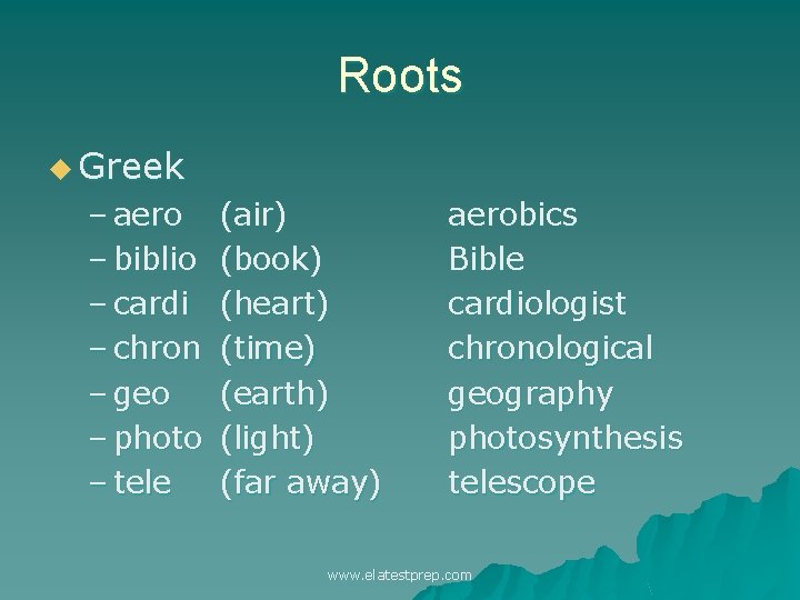 Roots u Greek – aero – biblio – cardi – chron – geo –