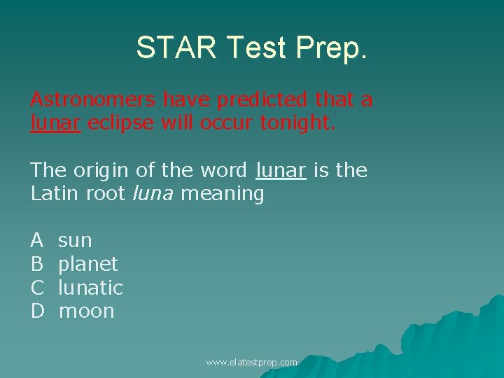 STAR Test Prep. Astronomers have predicted that a lunar eclipse will occur tonight. The