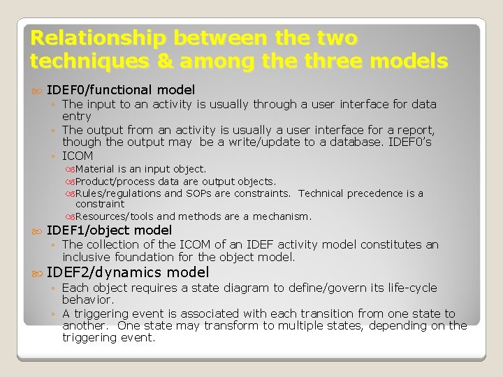 Relationship between the two techniques & among the three models IDEF 0/functional model ◦