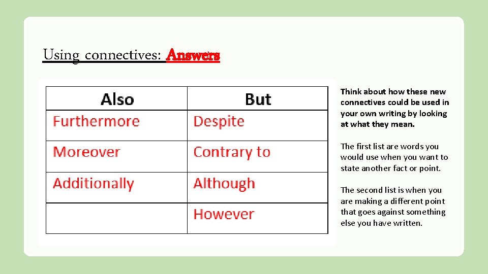 Using connectives: Answers Think about how these new connectives could be used in your